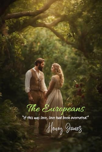 The Europeans: “If this was love, love had been overrated.” von Independently published
